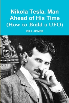 Paperback Nikola Tesla, Man Ahead of His Time (How to Build a UFO) Book