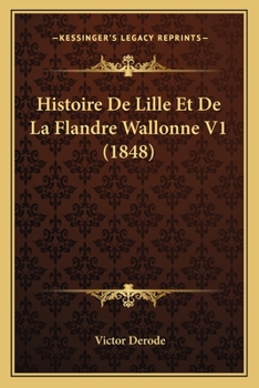 Paperback Histoire De Lille Et De La Flandre Wallonne V1 (1848) [French] Book