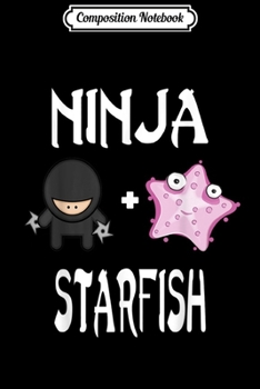 Composition Notebook: Ninja STARFISH STARFISH Ninja  Journal/Notebook Blank Lined Ruled 6x9 100 Pages