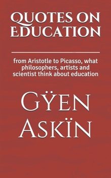 Quotes on Education: from Aristotle to Picasso, what philosophers, artists and scientist think about education