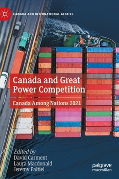 Hardcover Canada and Great Power Competition: Canada Among Nations 2021 Book