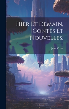 Hardcover Hier et demain, contes et nouvelles; [French] Book