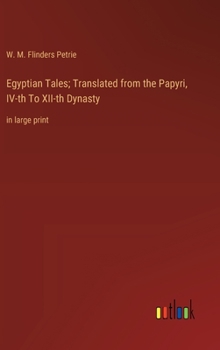 Hardcover Egyptian Tales; Translated from the Papyri, IV-th To XII-th Dynasty: in large print Book