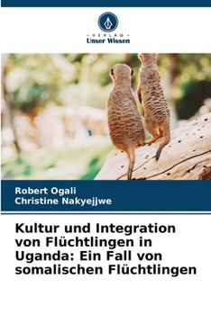 Paperback Kultur und Integration von Flüchtlingen in Uganda: Ein Fall von somalischen Flüchtlingen [German] Book