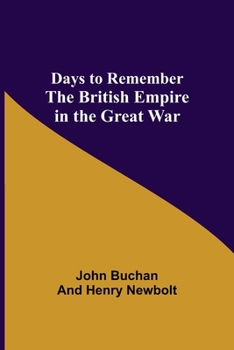 Paperback Days to Remember The British Empire in the Great War Book