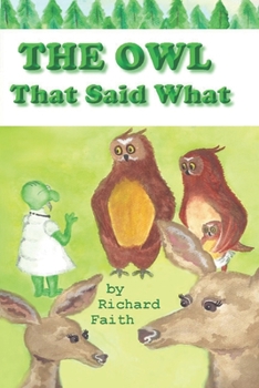 Paperback The Owl That Said What: The Little Owl who Said What Book