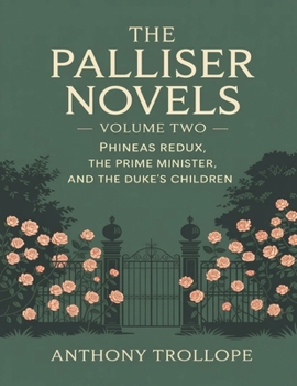 The Palliser Novels Volume Two: Phineas Redux, The Prime Minister, and The Duke's Children