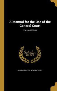 Hardcover A Manual for the Use of the General Court; Volume 1959-60 Book