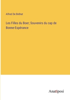 Les Filles du Boer; Souvenirs du cap de Bonne-Espérance (French Edition)