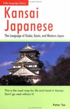Paperback Kansai Japanese: The Language of Osaka, Kyoto, and Western Japan Book