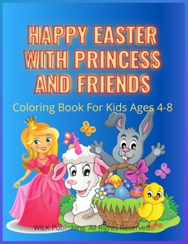 Paperback Happy Easter With Princess And Friends: Funny Drawing With Princess, Unicorn, Bunny And Easter Egg Make Beautiful And Unique Color Pages, Mazes And Do Book