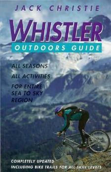 Paperback Whistler Outdoors Guide: Best-Selling Adventure Guide Offers Choices for All Ages and Interests Book