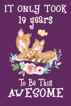 It only took 19 years to be this awesome: 19 Year Old Perfect Birthday Gift for Boys and Girls