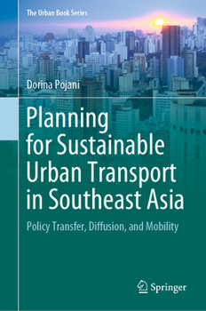 Hardcover Planning for Sustainable Urban Transport in Southeast Asia: Policy Transfer, Diffusion, and Mobility Book
