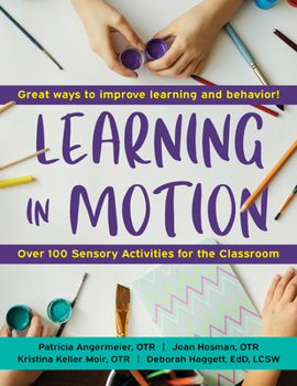 Paperback Learning in Motion, 2nd Edition: 101+ Sensory Activities for the Classroom Book