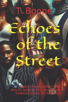 Echoes of the Street: FAMILY, POWER, LOYALTY AND WEALTH, WHO DO YOU TRUST WHEN SOMEONE WANTS TO TAKE IT ALL