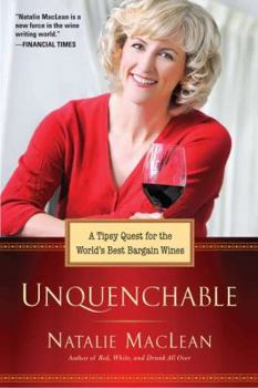 Hardcover Unquenchable!: A Tipsy Quest for the World's Best Bargain Wines Book