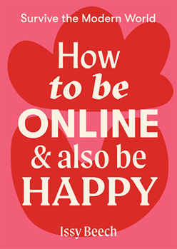 Paperback How to Be Online and Also Be Happy Book