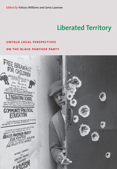 Hardcover Liberated Territory: Untold Local Perspectives on the Black Panther Party Book