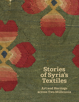 Paperback Stories of Syria's Textiles: Art and Heritage Across Two Millennia Book