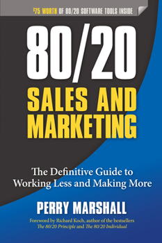 Paperback 80/20 Sales and Marketing: The Definitive Guide to Working Less and Making More Book