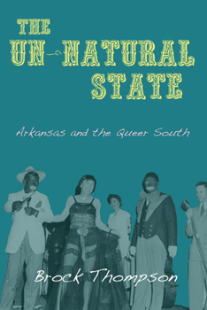 Hardcover The Un-Natural State: Arkansas and the Queer South Book