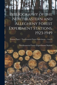 Paperback Bibliography of the Northeastern and Allegheny Forest Experiment Stations, 1923-1949; no.33 Book