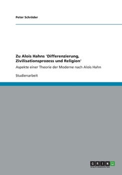 Paperback Zu Alois Hahns 'Differenzierung, Zivilisationsprozess und Religion': Aspekte einer Theorie der Moderne nach Alois Hahn [German] Book