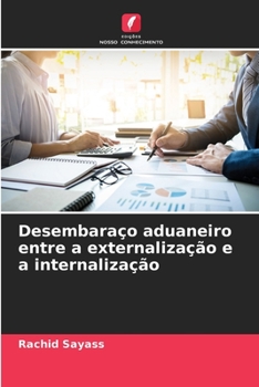 Paperback Desembaraço aduaneiro entre a externalização e a internalização [Portuguese] Book