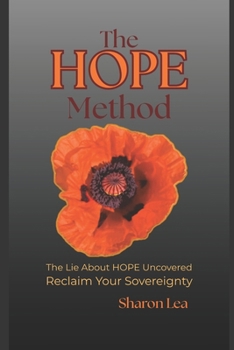 Paperback The HOPE Method: The Lie About HOPE Uncovered - Reclaim Your Sovereignty Book