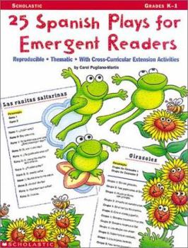 Paperback 25 Spanish Plays for Emergent Readers: Reproducible-Thematic-With Cross-Curricular Extension Activities Book