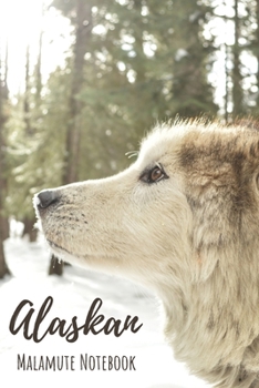 Alaskan Malamute Notebook: 120 pages, 6x9 - Lined Alaskan Malamute Notebook / Journal - Great Accessories & Gift Idea for Alaskan Malamute Owner & Lover. Great Notepad for Shopping Lists, Daily ... Li