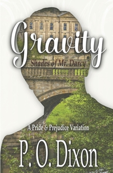 Gravity: Shades of Mr. Darcy ~ A Pride and Prejudice Variation