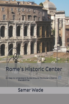 Paperback Rome's Historic Center: An Easy to Understand Guide Around the Ancient District Black&White Book