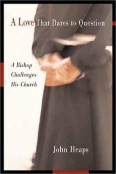 Paperback A Love That Dares to Question: A Bishop Challenges His Church Book