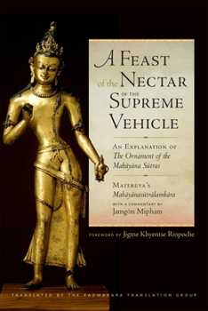 Hardcover A Feast of the Nectar of the Supreme Vehicle: An Explanation of the Ornament of the Mahayana Sutras Book