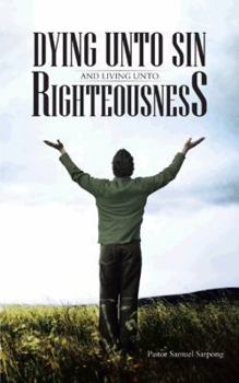 Paperback Dying Unto Sin and Living Unto Righteousness Book