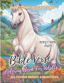 Bible Verse Coloring Book For Adults: Inspirational Scriptures A Deeper Connection With The Holy Bible And Beautiful Illustrations For Men & Women (Sanctuary In Scriptures)