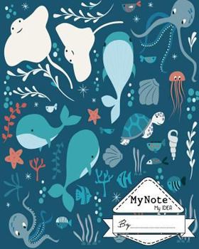 Notebook : My Note My Idea ,8 x 10, 110 pages : Sealife:
