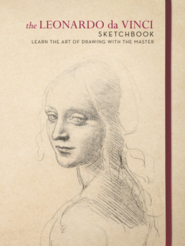 Paperback The Leonardo Da Vinci Sketchbook: Learn the Art of Drawing with the Master Book