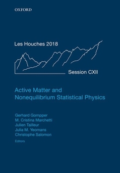 Hardcover Active Matter and Nonequilibrium Statistical Physics: Lecture Notes of the Les Houches Summer School: Volume 112, September 2018 Book