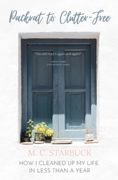 Paperback Packrat to Clutter-Free: How I Cleaned up My Life in Less than a Year Book