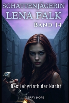 Das Labyrinth der Nacht (Schattenjägerin Lena Falk 14): Urban-Fantasy-Mystery in Europa - Der Schleier der Mythen (German Edition)