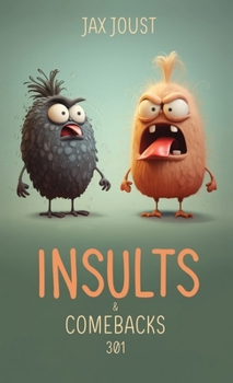 Paperback Insults and Comebacks 301: Speak and Conquer: Commanding the Battlefield of Debate Book