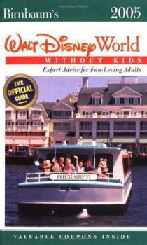 Paperback Birnbaum's Walt Disney World Without Kids 2005: Expert Advice for Fun-Loving Adults Book