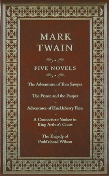 Hardcover mark-twain-five-novels--the-adventures-of-tom-sawyer---the-prince-and-the-pauper---adventures-of-huckleberry-finn---a-connecticut-yankee-in-king-arthur---s-court---the-tragedy-of-p Book