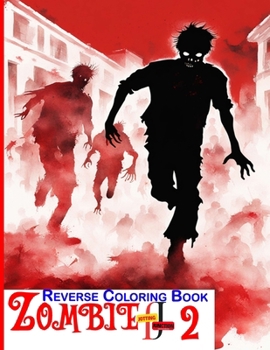 Paperback Zombie Reverse Coloring Book 2: Ink Tracing Reverse Coloring Book Zombie for adults: Unleash the Undead in a Darker Sequel Bring these haunting zombie Book