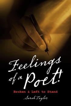 Paperback Feelings of a Poet!: Broken & Left to Stand Book