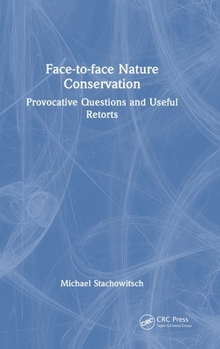 Hardcover Face-To-Face Nature Conservation: Provocative Questions and Useful Retorts Book