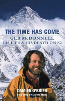 Paperback The Time Has Come: Ger McDonnell - His Life & His Death on K2 Book